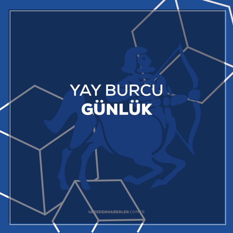 Günlük Yay Burcu Yorumu