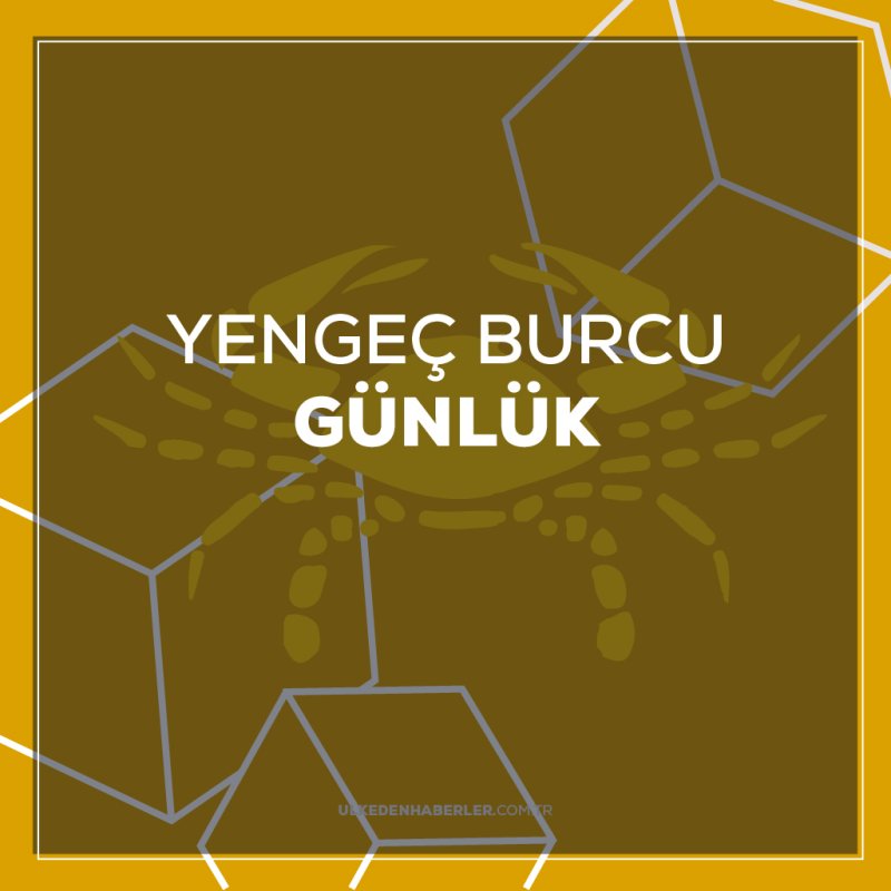 Günlük Yengeç Burcu Yorumu