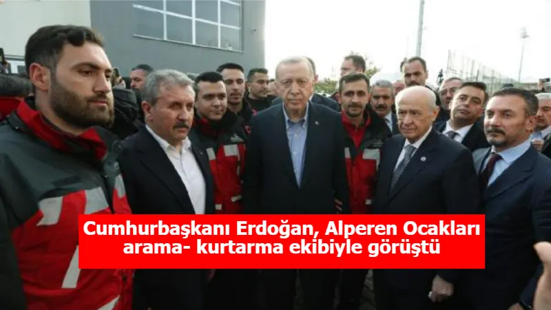 Cumhurbaşkanı Erdoğan, Alperen Ocakları arama- kurtarma ekibiyle görüştü