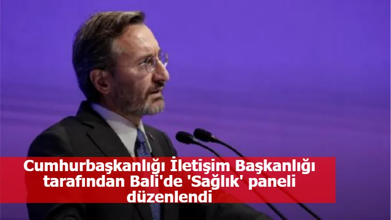 Cumhurbaşkanlığı İletişim Başkanlığı tarafından Bali'de 'Sağlık' paneli düzenlendi