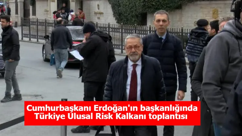 Cumhurbaşkanı Erdoğan'ın başkanlığında Türkiye Ulusal Risk Kalkanı toplantısı