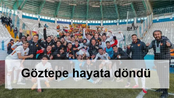 Göztepe hayata döndü