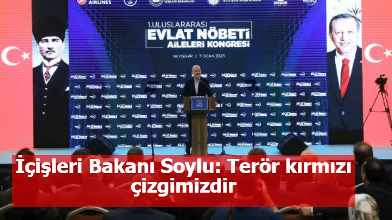 İçişleri Bakanı Soylu: Terör kırmızı çizgimizdir