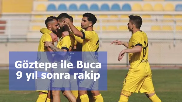 Göztepe ile Buca 9 yıl sonra rakip