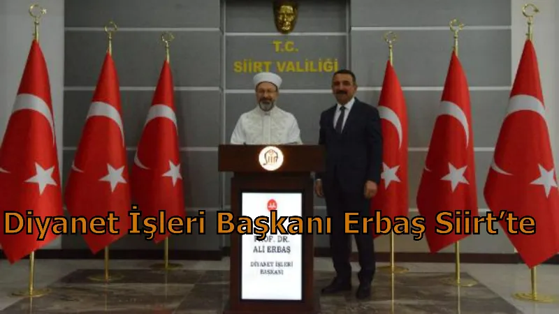 Diyanet İşleri Başkanı Erbaş Siirt’te