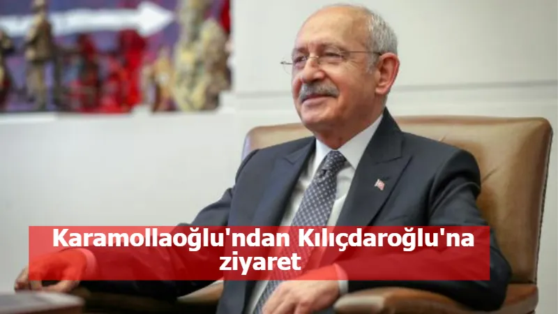 Karamollaoğlu'ndan Kılıçdaroğlu'na ziyaret