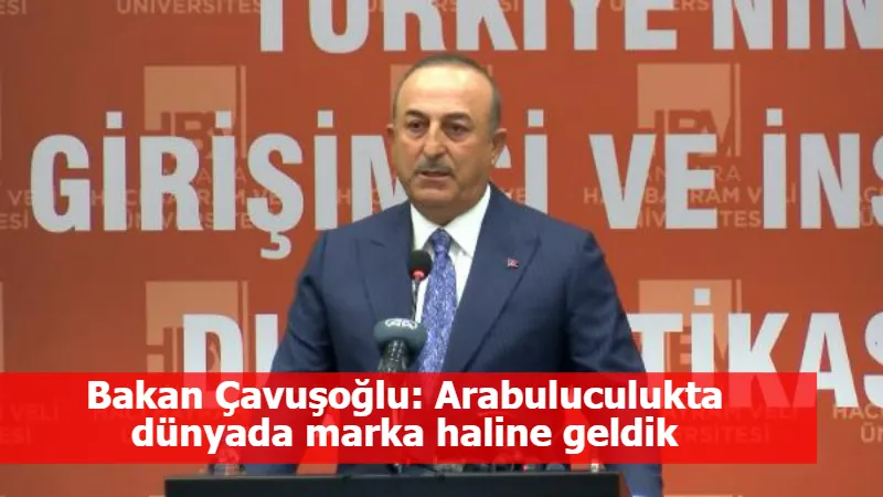 Bakan Çavuşoğlu: Arabuluculukta dünyada marka haline geldik