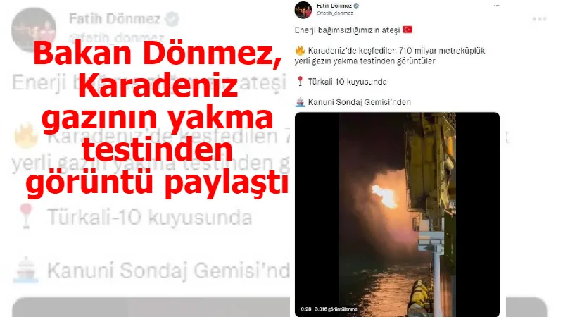 Bakan Dönmez, Karadeniz gazının yakma testinden görüntü paylaştı