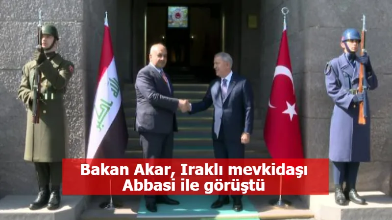 Bakan Akar, Iraklı mevkidaşı Abbasi ile görüştü