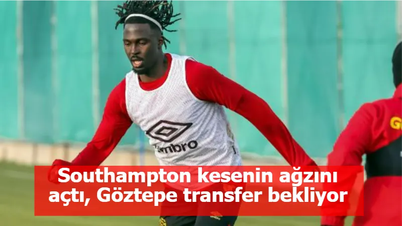 Southampton kesenin ağzını açtı, Göztepe transfer bekliyor