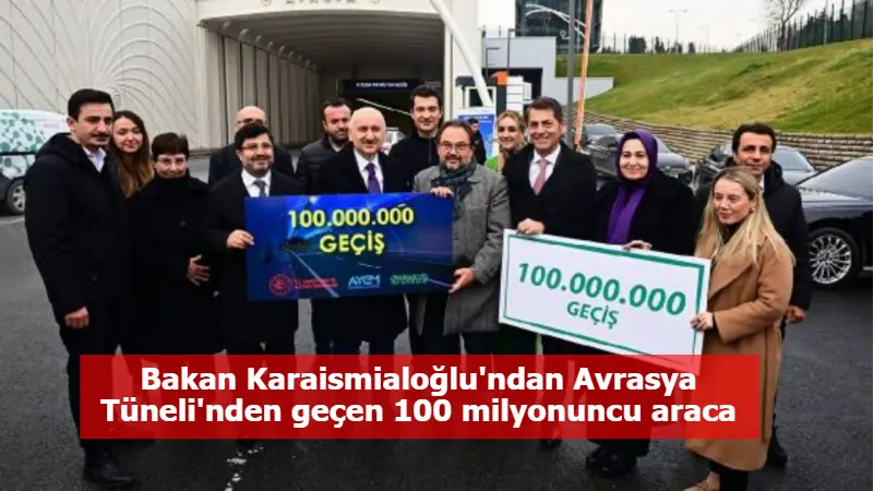 Bakan Karaismialoğlu'ndan Avrasya Tüneli'nden geçen 100 milyonuncu araca hediye