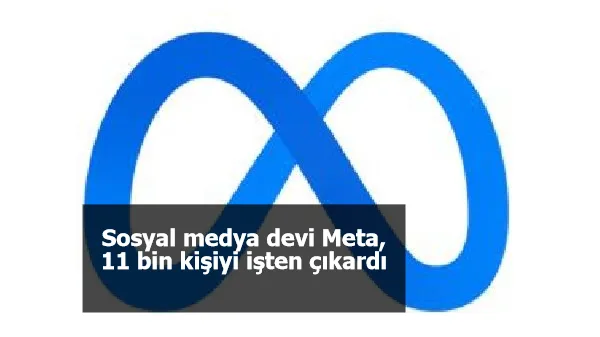 Sosyal medya devi Meta, 11 bin kişiyi işten çıkardı