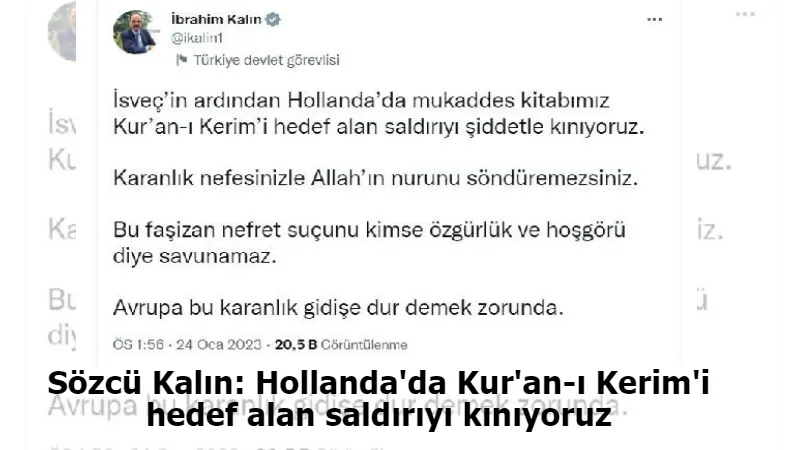Sözcü Kalın: Hollanda'da Kur'an-ı Kerim'i hedef alan saldırıyı kınıyoruz
