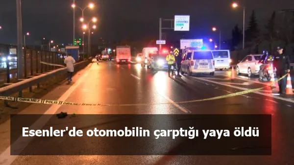 Esenler'de otomobilin çarptığı yaya öldü