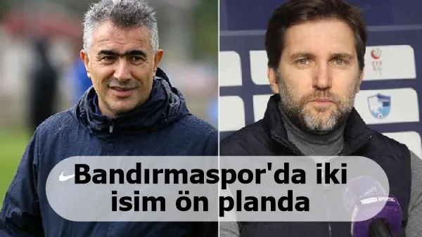 Bandırmaspor'da iki isim ön planda