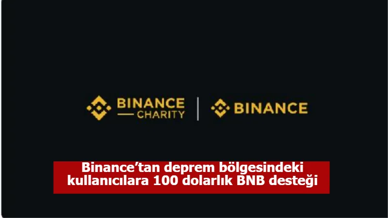 Binance’tan deprem bölgesindeki kullanıcılara 100 dolarlık BNB desteği