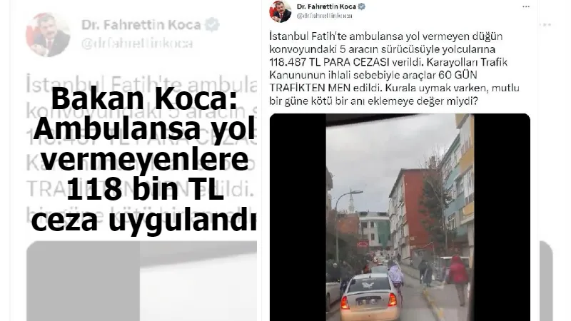 Bakan Koca: Ambulansa yol vermeyenlere 118 bin TL ceza uygulandı