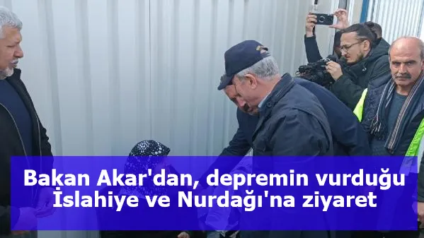 Bakan Akar'dan, depremin vurduğu İslahiye ve Nurdağı'na ziyaret