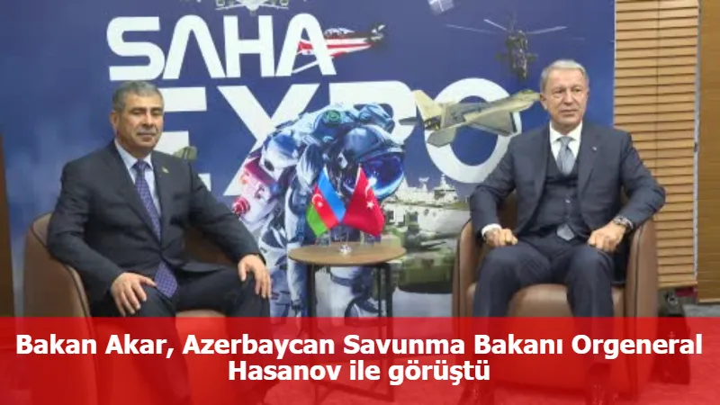 Bakan Akar, Azerbaycan Savunma Bakanı Orgeneral Hasanov ile görüştü