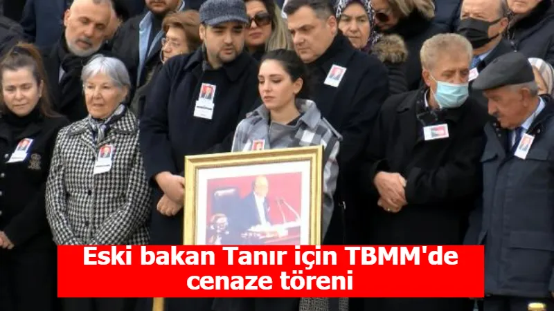 Eski bakan Tanır için TBMM'de cenaze töreni