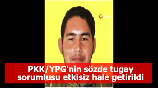 MİT'ten listeye bir çizik daha: PKK/YPG'nin sözde tugay sorumlusu etkisiz hale getirildi