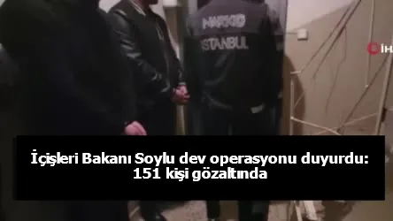 İçişleri Bakanı Soylu dev operasyonu duyurdu: 151 kişi gözaltında