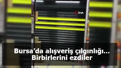Bursa’da alışveriş çılgınlığı... Birbirlerini ezdiler