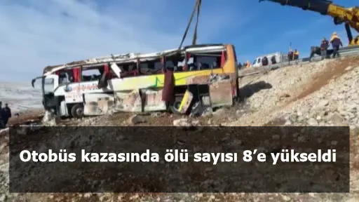 Otobüs kazasında ölü sayısı 8’e yükseldi