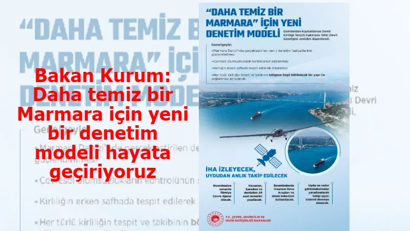 Bakan Kurum: Daha temiz bir Marmara için yeni bir denetim modeli hayata geçiriyoruz