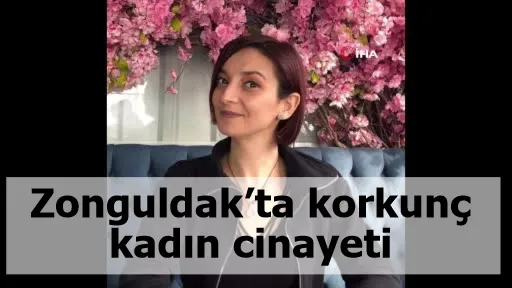 Zonguldak’ta korkunç kadın cinayeti