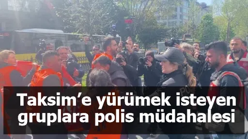 Taksim’e yürümek isteyen gruplara polis müdahalesi