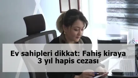 Ev sahipleri dikkat: Fahiş kiraya 3 yıl hapis cezası