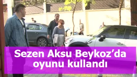 Sezen Aksu Beykoz’da oyunu kullandı