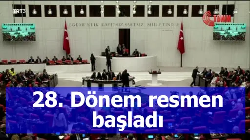 28. Dönem resmen başladı