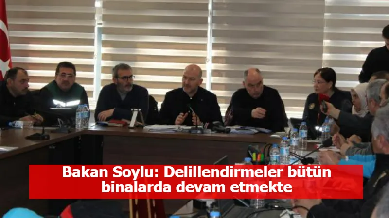 Bakan Soylu: Delillendirmeler bütün binalarda devam etmekte