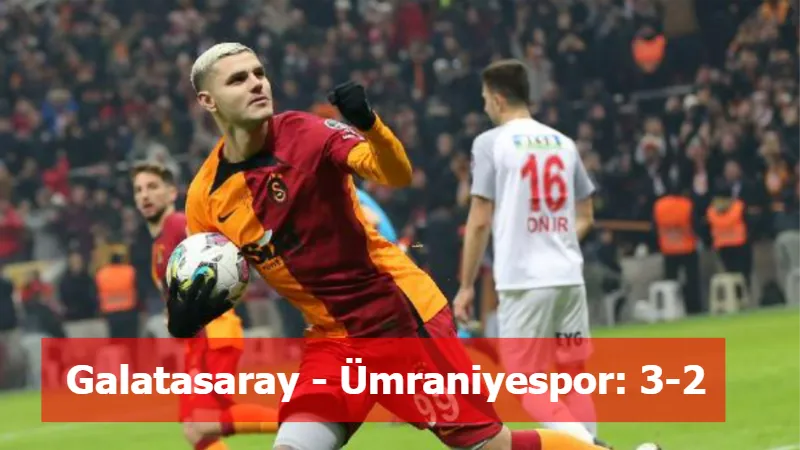 Galatasaray 3-2 Ümraniyespor