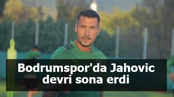 Bodrumspor'da Jahovic devri sona erdi