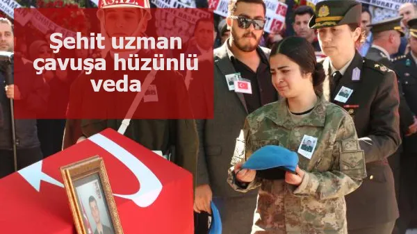 Şehit uzman çavuşa hüzünlü veda