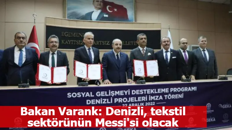 Bakan Varank: Denizli, tekstil sektörünün Messi'si olacak