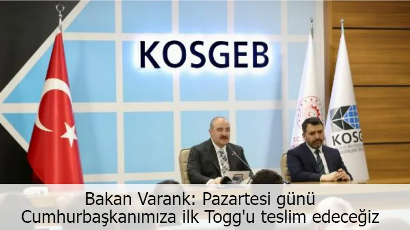 Bakan Varank: Pazartesi günü Cumhurbaşkanımıza ilk Togg'u teslim edeceğiz