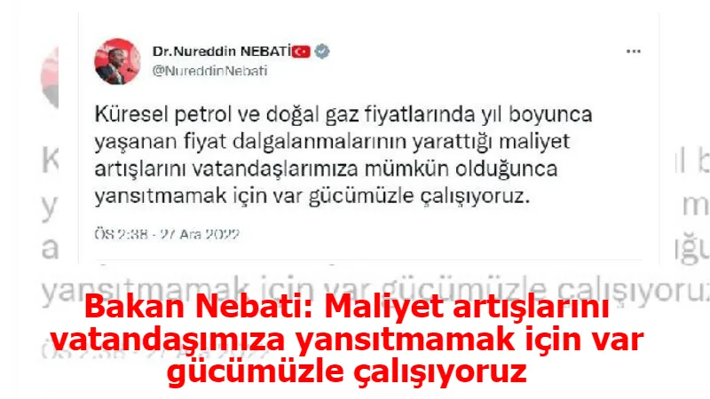 Bakan Nebati: Maliyet artışlarını vatandaşımıza yansıtmamak için var gücümüzle çalışıyoruz