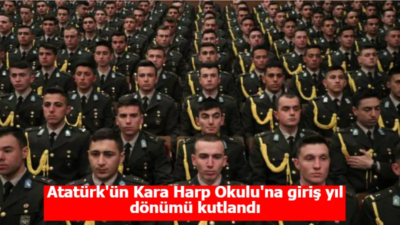 Atatürk'ün Kara Harp Okulu'na giriş yıl dönümü kutlandı