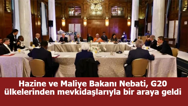 Hazine ve Maliye Bakanı Nebati, G20 ülkelerinden mevkidaşlarıyla bir araya geldi