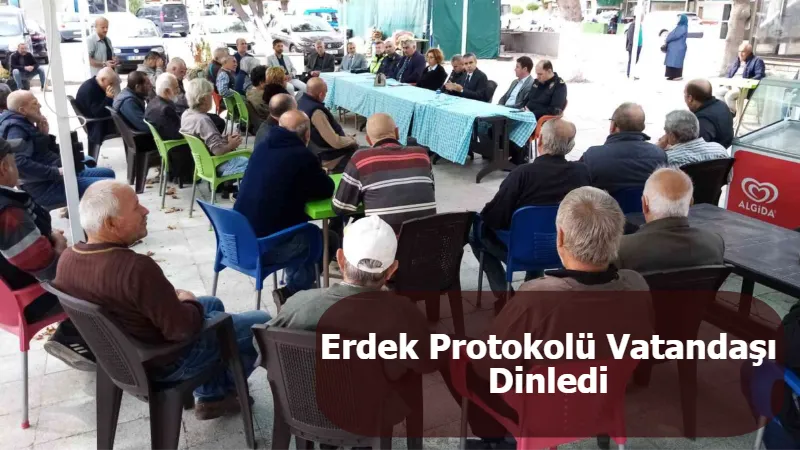 Erdek Protokolü Vatandaşı Dinledi