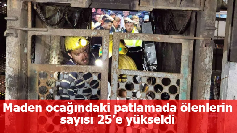 Maden ocağındaki patlamada ölenlerin sayısı 25’e yükseldi
