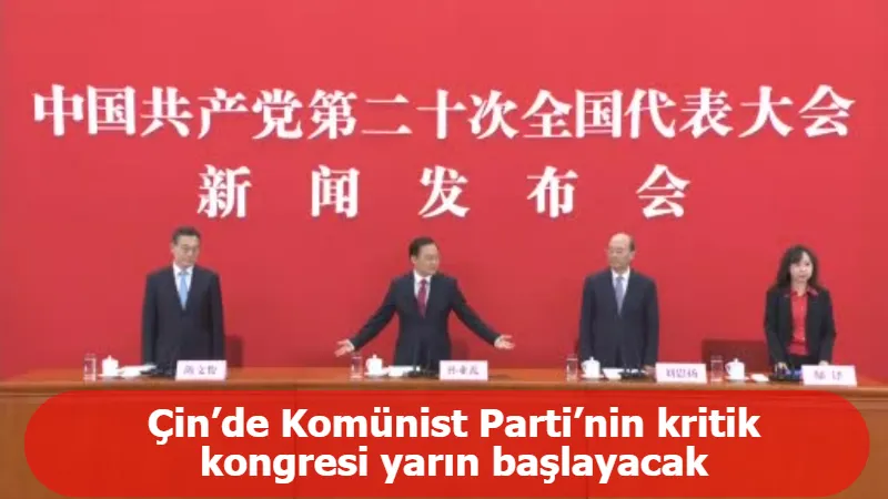 Çin’de Komünist Parti’nin kritik kongresi yarın başlayacak