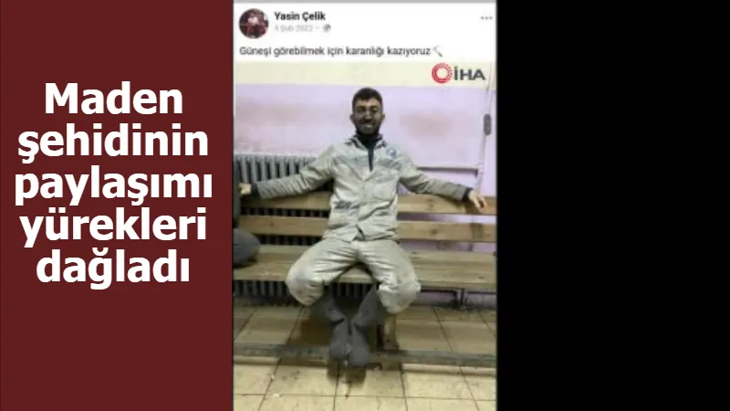 Maden şehidinin paylaşımı yürekleri dağladı