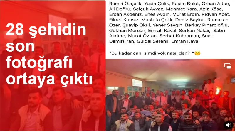 28 şehidin son fotoğrafı ortaya çıktı