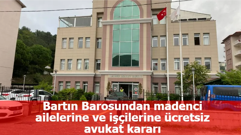 Bartın Barosundan madenci ailelerine ve işçilerine ücretsiz avukat kararı