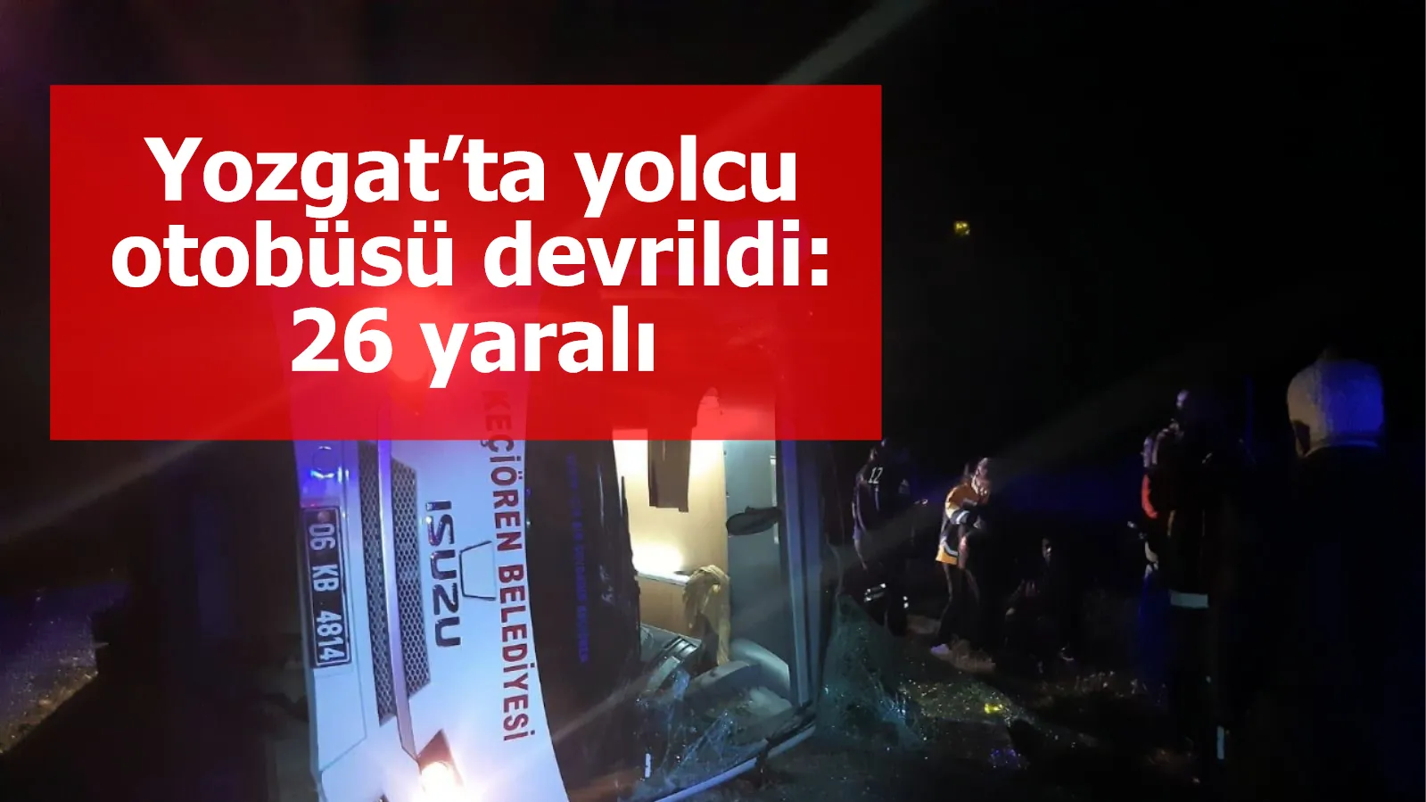Yozgat’ta yolcu otobüsü devrildi: 26 yaralı